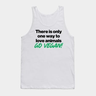 there is only one way to love animals, go vegan! Tank Top